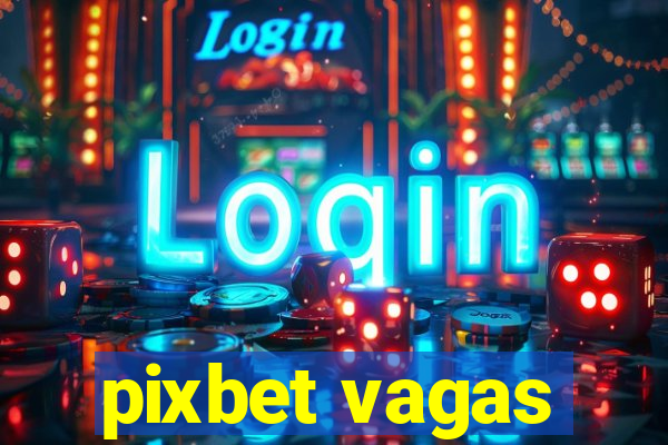 pixbet vagas